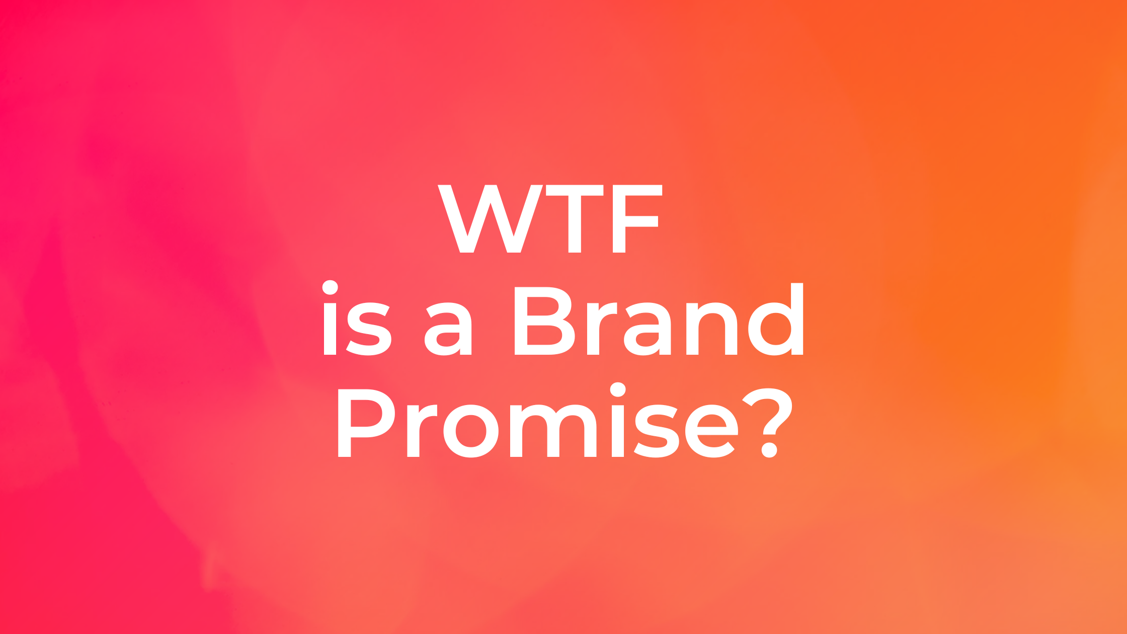 wtf-is-a-brand-promise-definition-examples